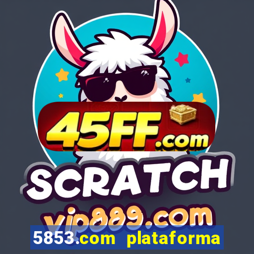 5853.com plataforma de jogos
